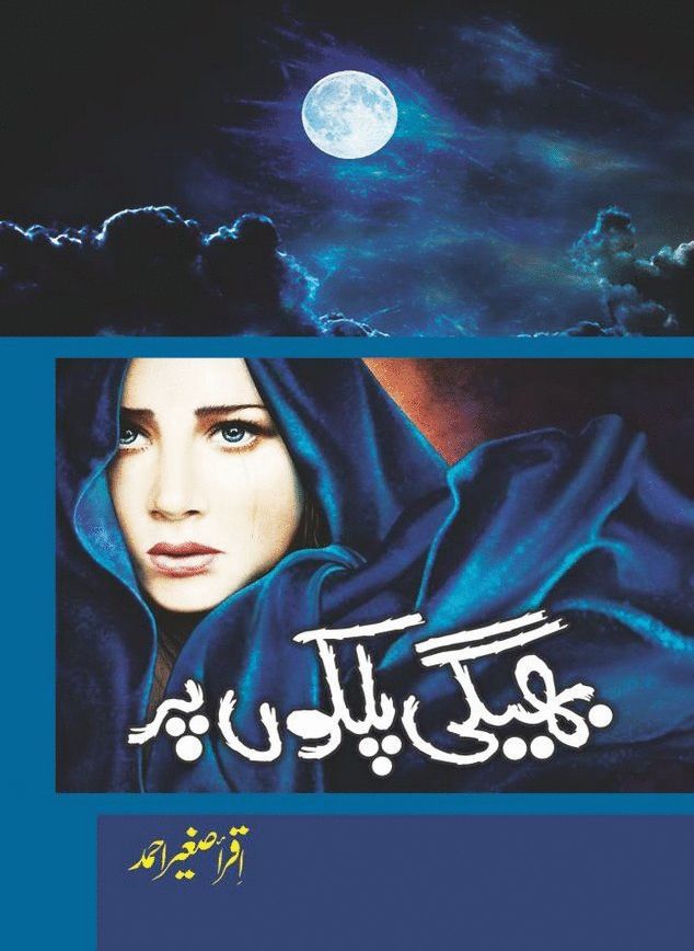 Bheegi Palkon Par Urdu Novel by Iqra Sagheer Ahmed